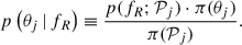 $$ \begin{aligned} p \left( \theta _j {\,\vert \,} {f_R} \right) \equiv \frac{ p({f_R}; \mathcal{P} _j) \cdot \pi (\theta _j) }{ \pi (\mathcal{P} _j) }. \end{aligned} $$