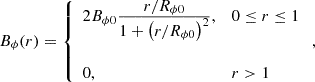 Mathematical equation: $$ \begin{aligned}&B_\phi (r) = \left\{ \begin{array}{ll} 2 B_{\phi 0} \frac{\displaystyle r / R_{\phi 0}}{\displaystyle 1 + \left( r / R_{\phi 0} \right)^2}, &0 \le r \le 1 \\ \\ 0,&r > 1 \end{array} \right., \end{aligned} $$