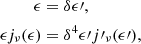 Mathematical equation: $$ \begin{aligned} \epsilon&= \delta \epsilon \prime , \nonumber \\ \epsilon j_\nu ( \epsilon )&= \delta ^4 \epsilon \prime j\prime _\nu ( \epsilon \prime ), \nonumber \end{aligned} $$