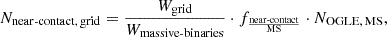 $$ \begin{aligned} N_{\rm near\text{-}contact,\,grid}&= \frac{W_{\rm grid}}{W_{\rm massive\text{-}binaries}} \cdot f_{\frac{\mathrm{near\text{-}contact}}{\mathrm{MS}}}\cdot N_{\rm OGLE,\,MS}, \end{aligned} $$