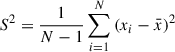 $$ \begin{aligned} S^2=\frac{1}{N-1} \sum _{i = 1}^N\left(x_i-\bar{x}\right)^2 \end{aligned} $$