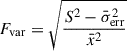$$ \begin{aligned} F_{\mathrm{var} }=\sqrt{\frac{S^2-\bar{\sigma }_{\mathrm{err} }^2}{\bar{x}^2}} \end{aligned} $$