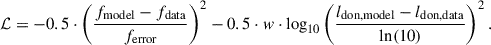 Mathematical equation: $$ \begin{aligned} \mathcal{L} = - 0.5 \cdot \left(\frac{f_{\rm model} - f_{\rm data}}{f_{\rm error}}\right)^2 - 0.5 \cdot w \cdot \log _{10} \left(\frac{l_{\rm don,model} - l_{\rm don,data}}{\ln (10)}\right)^2. \end{aligned} $$