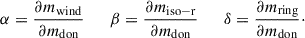 Mathematical equation: $$ \begin{aligned} \alpha = \frac{\partial m_{\rm wind}}{\partial m_{\rm don}} \qquad \beta = \frac{\partial m_{\rm iso-r}}{\partial m_{\rm don}} \qquad \delta = \frac{\partial m_{\rm ring}}{\partial m_{\rm don}}\cdot \end{aligned} $$