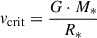 Mathematical equation: $ v_{\mathrm{crit}} = \frac{G \cdot M_*}{R_*} $