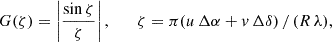 $$ \begin{aligned} G(\zeta ) = \left|\frac{\sin \zeta }{\zeta }\right|, \qquad \zeta = \pi (u\,\Delta \alpha + v\,\Delta \delta )\, / \,(R\,\lambda ), \end{aligned} $$