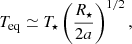 $$ \begin{aligned} T_{\rm eq}\simeq T_\star \left(\frac{R_\star }{2a}\right)^{1/2}, \end{aligned} $$