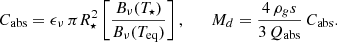 $$ \begin{aligned} C_{\mathrm{abs} } = \epsilon _\nu \,\pi R_\star ^2 \left[\frac{B_\nu (T_\star )}{B_\nu (T_{\rm eq})}\right], \qquad M_d=\frac{4\,\rho _g s}{3\,Q_{\mathrm{abs} }}\,C_{\mathrm{abs} }. \end{aligned} $$