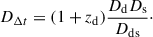 $$ \begin{aligned} D_{\Delta t} = (1 + z_\mathrm{d} ) \frac{D_\mathrm{d} D_{\mathrm{s} }}{D_{\mathrm{ds} }}\cdot \end{aligned} $$