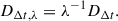 $$ \begin{aligned} D_{\Delta t, \lambda } = \lambda ^{-1} D_{\Delta t}. \end{aligned} $$