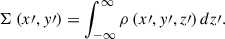 $$ \begin{aligned} \Sigma \left(x\prime , y\prime \right) =\int _{-\infty }^{\infty } \rho \left(x\prime , y\prime , z\prime \right) d z\prime . \end{aligned} $$