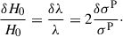 $$ \begin{aligned} \frac{\delta H_0}{H_0} = \frac{\delta \lambda }{\lambda } = 2 \frac{\delta \sigma ^{\mathrm{P} }}{\sigma ^{\mathrm{P} }}\cdot \end{aligned} $$