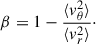 $$ \begin{aligned} \beta = 1 - \frac{\langle v_\theta ^2\rangle }{\langle v_r^2\rangle }\cdot \end{aligned} $$