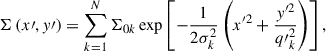 $$ \begin{aligned} \Sigma \left(x\prime , y\prime \right) = \sum _{k = 1}^N \Sigma _{0 k} \exp \left[-\frac{1}{2 \sigma _k^2}\left(x^{\prime 2}+\frac{y^{\prime 2}}{{q\prime }_k^{2}}\right)\right], \end{aligned} $$