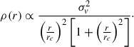$$ \begin{aligned} \rho (r) \propto \frac{\sigma _v^2}{\left(\frac{r}{r_c}\right)^2\left[1 + \left(\frac{r}{r_c}\right)^2\right]}\cdot \end{aligned} $$