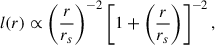 $$ \begin{aligned} l(r) \propto \left(\frac{r}{r_s}\right)^{-2}\left[1 + \left(\frac{r}{r_s}\right)\right]^{-2}, \end{aligned} $$