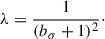 $$ \begin{aligned} \lambda = \frac{1}{(b_\sigma + 1)^2}\cdot \end{aligned} $$