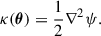 $$ \begin{aligned} \kappa (\boldsymbol{\theta }) = \frac{1}{2} \nabla ^2 \psi . \end{aligned} $$