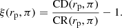 $$ \begin{aligned} \xi (r_{\rm p},\pi ) = \frac{\mathrm{CD}(r_{\rm p},\pi )}{\mathrm{CR}(r_{\rm p},\pi )} - 1. \end{aligned} $$