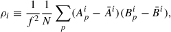 $$ \begin{aligned} \rho _i \equiv \frac{1}{f^2}\frac{1}{N}\sum _p (A^i_p-\bar{A}^i)(B^i_p-\bar{B}^i), \end{aligned} $$