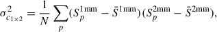 $$ \begin{aligned} \sigma _{c_{1\times 2}}^2 = \frac{1}{N}\sum _p (S^{1\mathrm {mm}}_p-\bar{S}^{1\mathrm {mm}})(S^{2\mathrm {mm}}_p-\bar{S}^{2\mathrm {mm}}), \end{aligned} $$