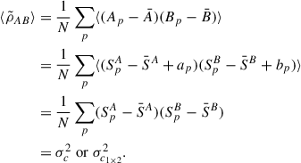 $$ \begin{aligned} \langle \tilde{\rho }_{AB}\rangle&= \frac{1}{N}\sum _p \langle (A_p-\bar{A})(B_p-\bar{B})\rangle \nonumber \\&= \frac{1}{N}\sum _p \langle (S^A_p-\bar{S}^A+a_p)(S^B_p-\bar{S}^B+b_p)\rangle \nonumber \\&= \frac{1}{N}\sum _p (S^A_p-\bar{S}^A)(S^B_p-\bar{S}^B) \nonumber \\&= \sigma _c^2 \; \mathrm {or}\; \sigma _{c_{1\times 2}}^2 .\end{aligned} $$