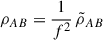 $$ \begin{aligned} \rho _{AB}&= \frac{1}{f^2}\,\tilde{\rho }_{AB} \end{aligned} $$