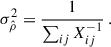 $$ \begin{aligned} \sigma _{\hat{\rho }}^2 = \frac{1}{\sum _{ij}X^{-1}_{ij}}\,. \end{aligned} $$