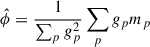 $$ \begin{aligned} \hat{\phi } = \frac{1}{\sum _p g_p^2}\sum _p g_p m_p \end{aligned} $$