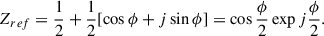 $$ Z_{ref}=\frac{1}{2}+\frac{1}{2}[\cos \phi +j\sin \phi ]=\cos \frac{\phi }{2}\exp j\frac{\phi }{2}. $$