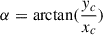 $ \alpha=\arctan(\frac{y_{c}}{x_{c}}) $