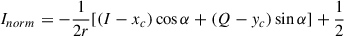$ I_{norm}=-\frac{1}{2r}[(I-x_{c})\cos\alpha+(Q-y_{c})\sin\alpha]+\frac{1}{2} $