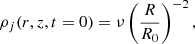 $$ \begin{aligned} \rho _j(r,z,t = 0)&= \nu \left(\frac{R}{R_0}\right)^{-2}, \end{aligned} $$