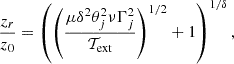$$ \begin{aligned} \frac{z_r}{z_0} = \left(\left(\frac{\mu \delta ^2\theta ^2_j\nu \Gamma _j^2 }{\mathcal{T} _\text{ext}}\right)^{1/2}+1\right)^{1/\delta }, \end{aligned} $$