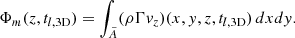 $$ \begin{aligned} \Phi _m(z,t_{l,\mathrm{3D}}) =\int _{\tilde{A}} (\rho \Gamma v_z)(x,y,z,t_{l,\mathrm{3D}}) \,dxdy . \end{aligned} $$