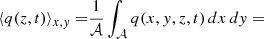 $$ \begin{aligned} \langle q(z,t)\rangle _{x,y} =&\frac{1}{\mathcal{A} } \int _{\mathcal{A} } q(x,y,z,t)\,dx\,dy =\end{aligned} $$