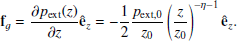 $$ \begin{aligned} \mathbf f _g = \frac{\partial p_{\text{ext}}(z)}{\partial z} \mathbf {\hat{e}} _z = - \frac{1}{2}\frac{p_{\text{ext},0}}{z_0} \left(\frac{z}{z_0}\right)^{-\eta -1} \mathbf {\hat{e}} _z . \end{aligned} $$