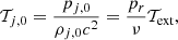 $$ \begin{aligned} \mathcal{T} _{j,0} = \frac{p_{j,0}}{\rho _{j,0} c^2} = \frac{p_r}{\nu } \mathcal{T} _\text{ext}, \end{aligned} $$