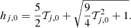 $$ \begin{aligned} h_{j,0} = \frac{5}{2}\mathcal{T} _{j,0} + \sqrt{\frac{9}{4}\mathcal{T} _{j,0}^2+1}. \end{aligned} $$