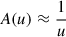 Mathematical equation: $ A(u) \approx \frac{1}{u} $