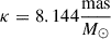 Mathematical equation: $ \kappa = 8.144 \frac{\mathrm{mas}}{M_\odot} $