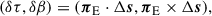 Mathematical equation: $$ \begin{aligned} (\delta \tau , \delta \beta ) = ({\boldsymbol{\pi }}_\mathrm{E} \cdot \Delta \boldsymbol{s}, \boldsymbol{\pi }_\mathrm{E} \times \Delta \boldsymbol{s}), \end{aligned} $$