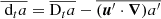 $$ \begin{aligned} \overline{\text{ d}_t a}&=\overline{ \mathrm{D}_t a}-\overline{(\boldsymbol{u}^{\prime }\cdot \boldsymbol{\nabla }) a^{\prime }}\end{aligned} $$