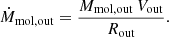 $$ \begin{aligned} \dot{M}_{\rm {mol,out}}=\frac{M_{\rm {mol,out}}\,V_{\rm {out}}}{R_{\rm {out}}}. \end{aligned} $$
