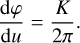 $\frac{\mathrm{d} \varphi}{\mathrm{~d} u}=\frac{K}{2 \pi}.$