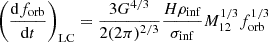 $$ \begin{aligned} \left(\frac{\mathrm{d}f_{\rm {orb}}}{\mathrm{d}t}\right)_{\mathrm{LC} }=\frac{3G^{4/3}}{2(2\pi )^{2/3}}\frac{H \rho _{\rm {inf}}}{\sigma _{\rm {inf}}}M_{\rm 12}^{1/3}f_{\rm {orb}}^{1/3} \end{aligned} $$