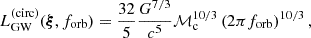 $$ \begin{aligned} {L_{\mathrm{GW} }^{\mathrm{(circ)} }}(\boldsymbol{\xi }, {f_{\mathrm{orb} }}) = \frac{32}{5} \frac{G^{7/3}}{c^5} \mathcal{M} _{\rm c}^{10/3} \left(2\pi {f_{\mathrm{orb} }}\right)^{10/3}, \end{aligned} $$