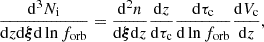 $$ \begin{aligned} \frac{\mathrm{d}^3 N_{\rm i}}{\mathrm{d}z \mathrm{d}\boldsymbol{\xi }\mathrm{d} \ln {f_{\mathrm{orb} }}} = \frac{\mathrm{d}^2 n}{\mathrm{d}\boldsymbol{\xi }\mathrm{d}z} \frac{\mathrm{d}z}{\mathrm{d}\tau _{\rm c}}\frac{\mathrm{d}\tau _{\rm c}}{\mathrm{d}\ln {f_{\mathrm{orb} }}} \frac{\mathrm{d}V_{\rm c}}{\mathrm{d}z}, \end{aligned} $$