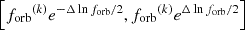 $ \left[{f_{\mathrm{orb}}}^{(k)} e^{ - \Delta \ln{f_{\mathrm{orb}}} /2}, {f_{\mathrm{orb}}}^{(k)} e^{ \Delta \ln{f_{\mathrm{orb}}} /2}\right] $
