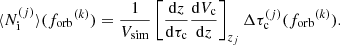 $$ \begin{aligned} \langle N_{\rm i}^{(j)} \rangle ({f_{\mathrm{orb} }}^{(k)}) = \frac{1}{{V_{\mathrm{sim} }}} \left[\frac{\mathrm{d}z}{\mathrm{d}\tau _{\rm c}} \frac{\mathrm{d}V_{\rm c}}{\mathrm{d}z}\right]_{z_j} \Delta \tau ^{(j)}_{\rm c}({f_{\mathrm{orb} }}^{(k)}). \end{aligned} $$